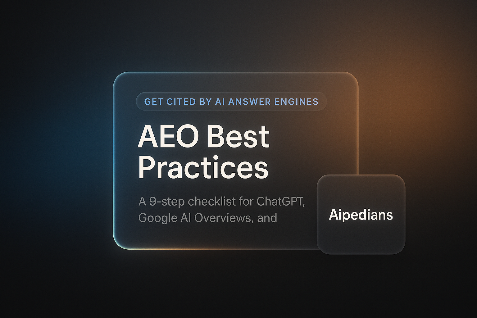 AEO Best Practices: A 9-Step Checklist to Get Cited by ChatGPT and Google AI Overviews