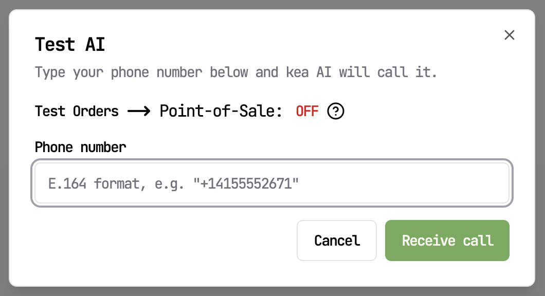 The image shows a user interface modal titled 'Test AI' designed for testing AI-driven phone calls. It prompts the user to input their phone number in E.164 format (example: '+14155552671'). The interface indicates that the Test Orders feature for Point-of-Sale is currently OFF, displayed in red. Two buttons are present at the bottom: 'Cancel' and 'Receive call', allowing users to either cancel the operation or initiate a test call to the given number. This UI is likely used in a telephony or customer order testing system.
