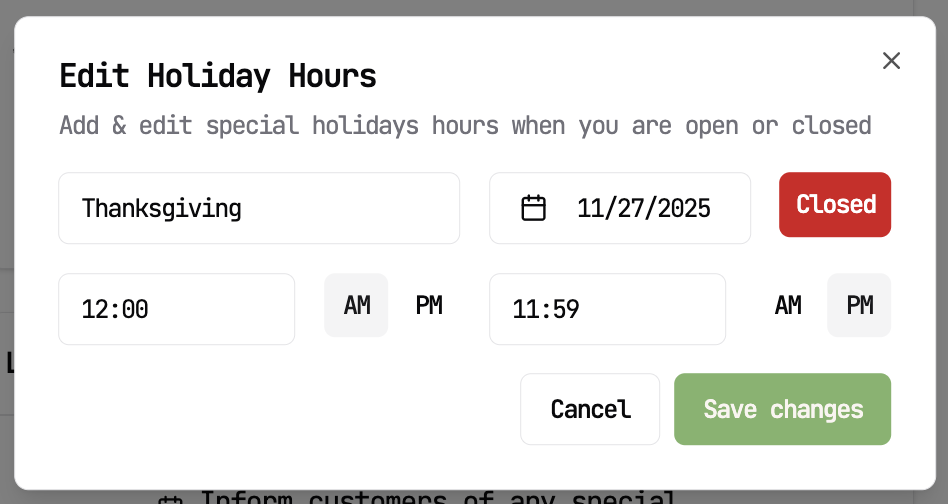 This image shows a user interface popup for editing special holiday hours for a business. The form is titled 'Edit Holiday Hours' and allows the user to add or edit hours when the business is open or closed on holidays. The specific holiday set here is Thanksgiving on November 27, 2025. The interface includes inputs to specify the date, start time, and end time. A red 'Closed' button indicates the business will be closed for the entire day. At the bottom, there are 'Cancel' and 'Save changes' buttons to discard or save the modifications. This interface is used for managing business hours during holidays for accurate customer information.