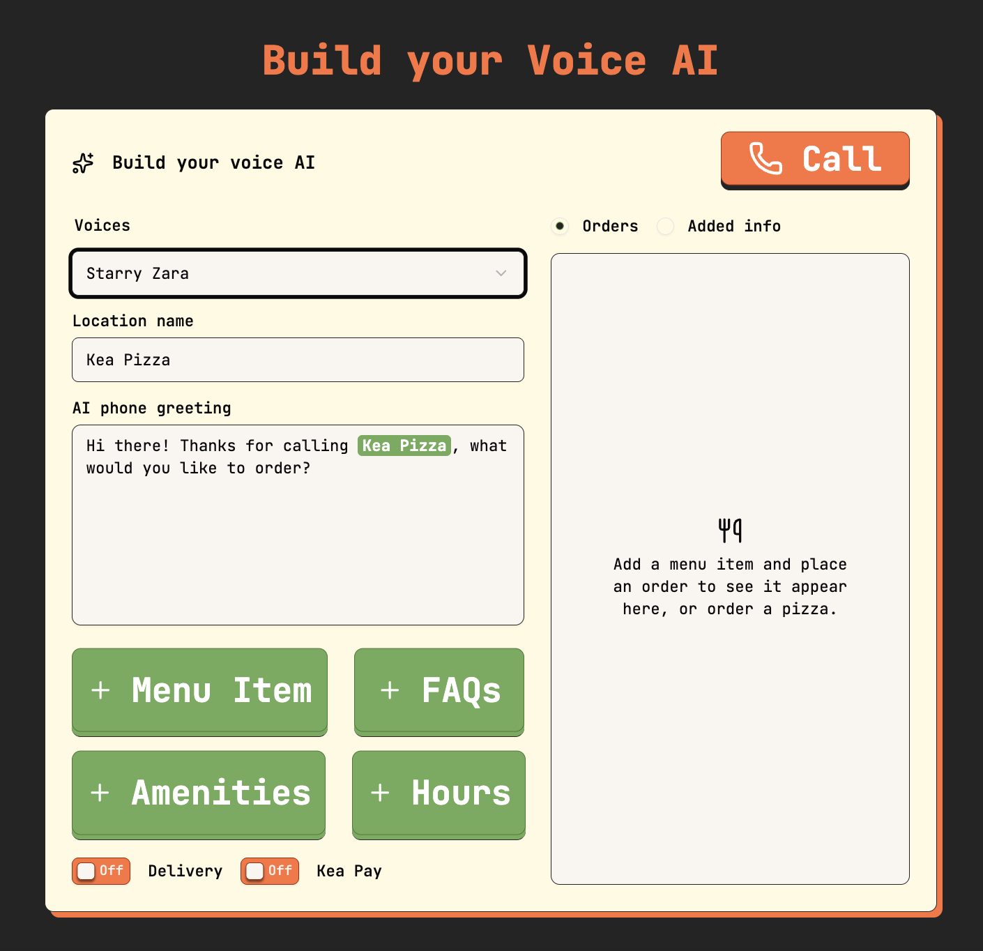 This image shows a user interface for building a customized voice AI system intended for a pizza ordering service named 'Kea Pizza'. The interface allows the selection of a voice persona ('Starry Zara'), entering the location name, and composing an AI phone greeting message that thanks callers and prompts them to order. There are buttons to add menu items, FAQs, amenities, and hours to the system. Delivery and payment features (Kea Pay) can be toggled on or off. The right side of the screen has tabs for viewing current orders or added information, with instructions to add menu items and place orders to see them appear. A prominent orange 'Call' button is available at the top right. This interface is designed for businesses to create automated voice systems to handle phone orders and customer inquiries.
