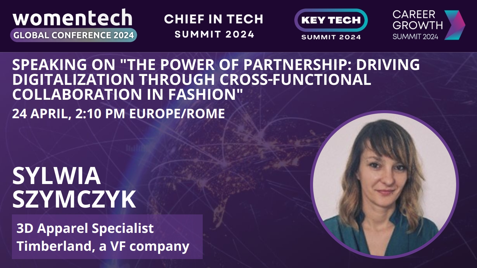 This image is a promotional banner for WomenTech Global Conference 2024, Chief in Tech Summit 2024, Key Tech Summit 2024, and Career Growth Summit 2024. It highlights an upcoming speaking session by Sylwia Szymczyk, a 3D Apparel Specialist at Timberland, a VF company. The session is titled 'The Power of Partnership: Driving Digitalization Through Cross-Functional Collaboration in Fashion' and is scheduled for April 24 at 2:10 PM Europe/Rome time. The image features a professional headshot of Sylwia Szymczyk and uses a tech-inspired purple background with network lines, emphasizing the theme of digital innovation and collaboration in the fashion industry. This can be used for conference promotion, scheduling, and knowledge sharing within tech and fashion communities.